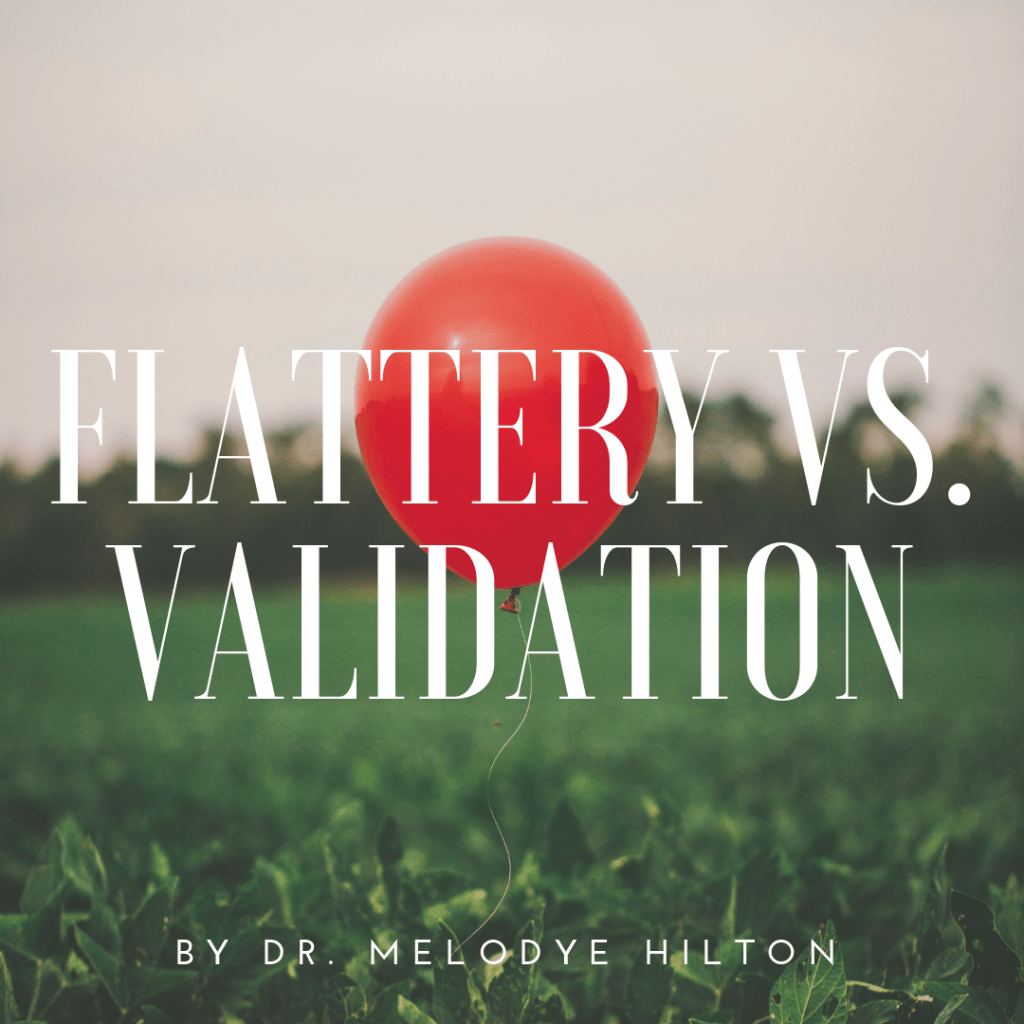 FLATTERY VS. VALIDATION