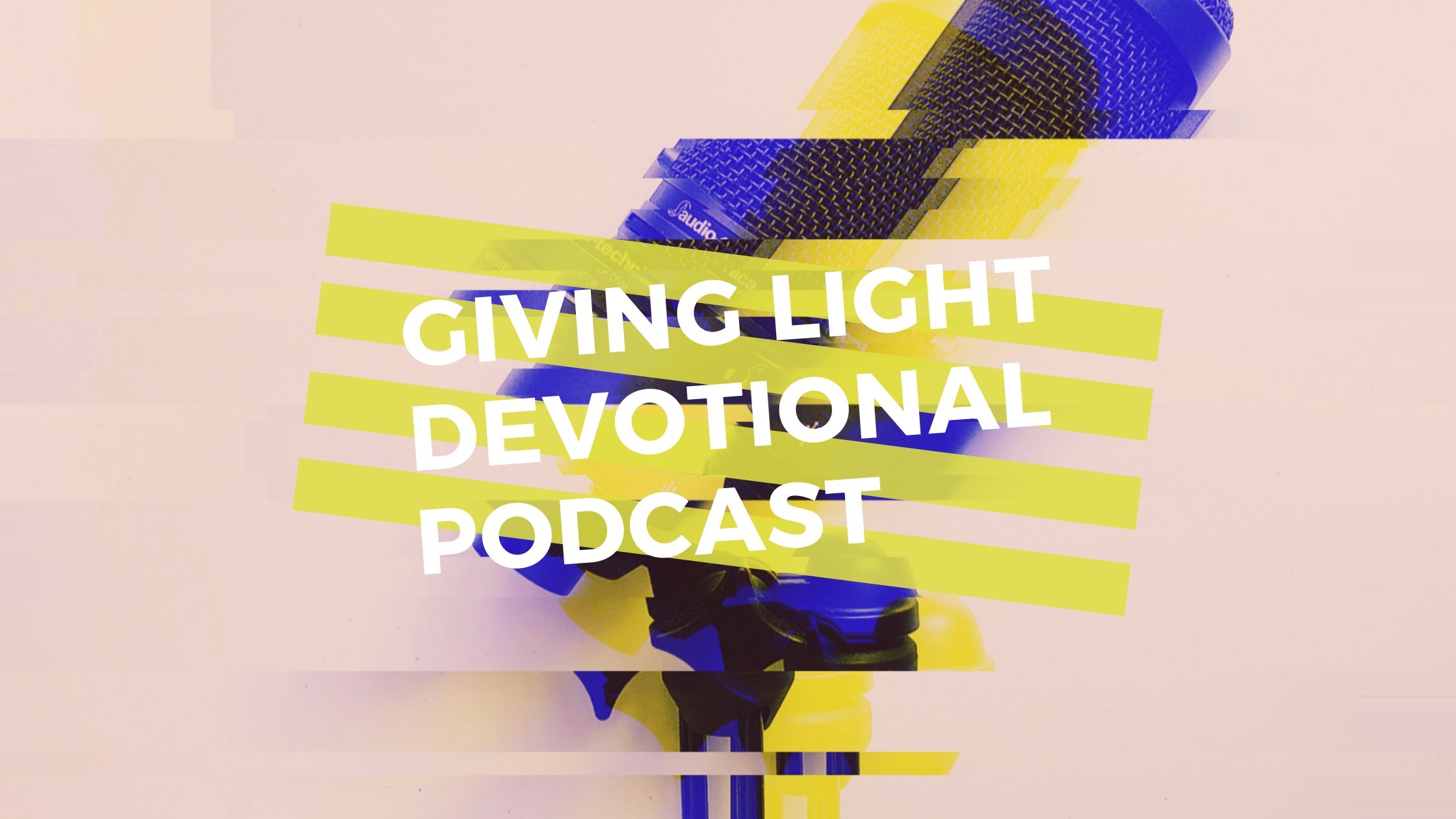 The Giving Light Devotional Podcast
