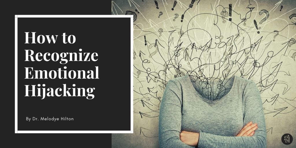How to Recognize Emotional Hijacking
